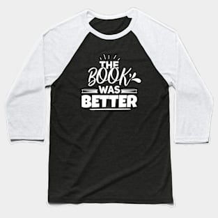 The book was better Baseball T-Shirt